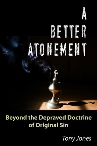 A Better Atonement by Tony Jones